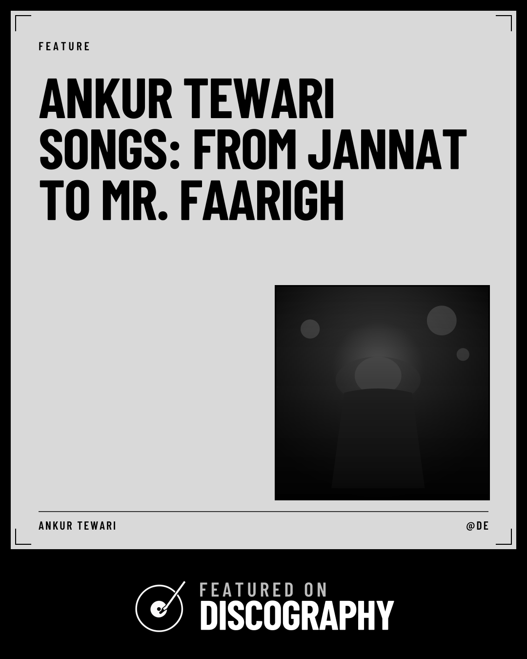 Ankur Tewari Songs: From Jannat to Mr. Faarigh, featured on Discography