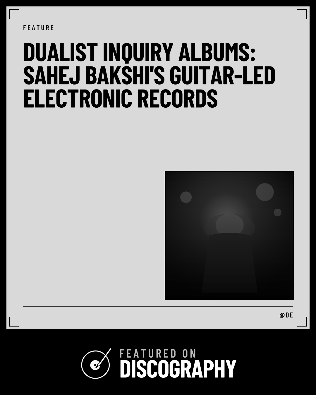Dualist Inquiry Albums: Sahej Bakshi's Guitar-Led Electronic Records, featured on Discography