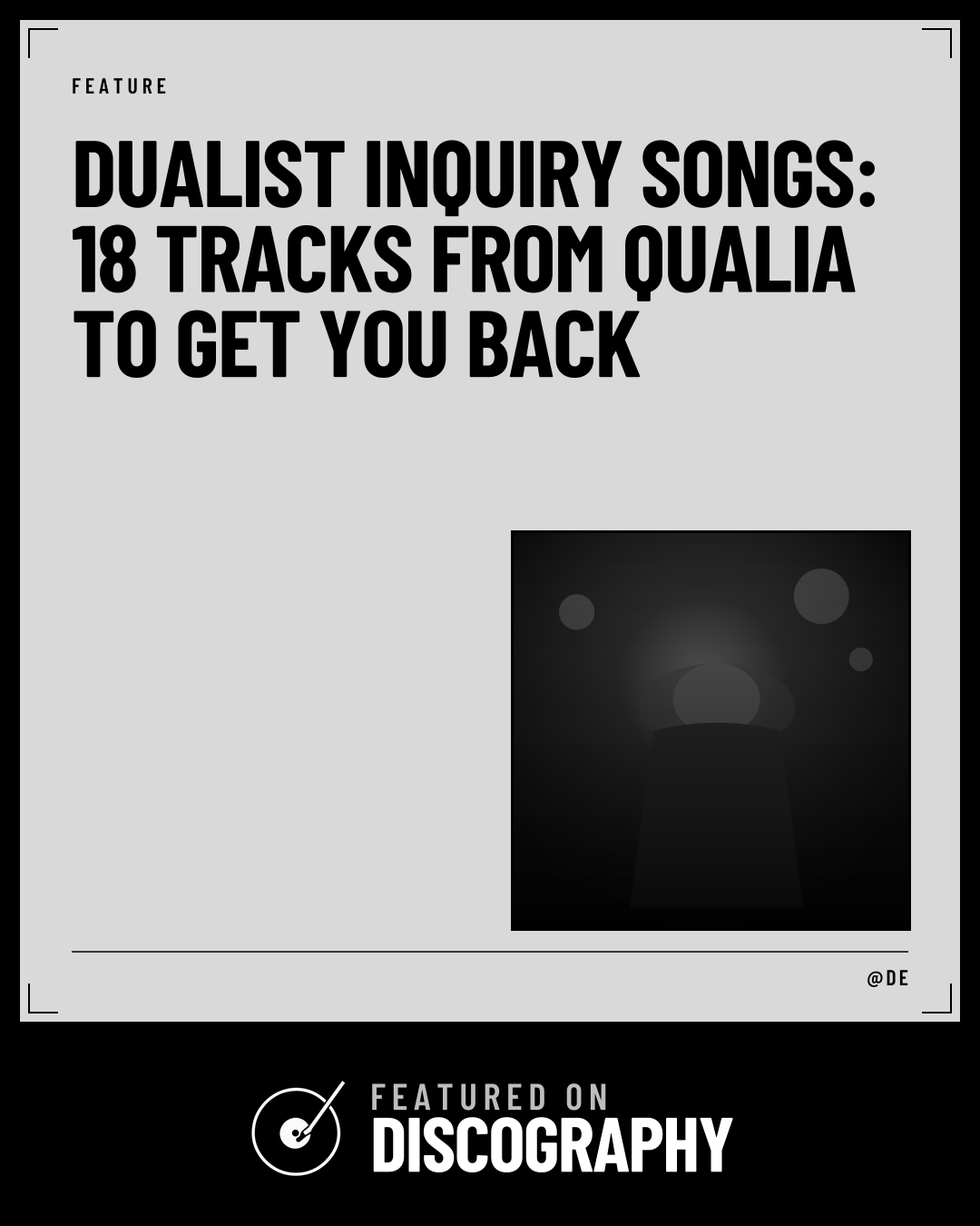 Dualist Inquiry Songs: 18 Tracks From Qualia to Get You Back, featured on Discography