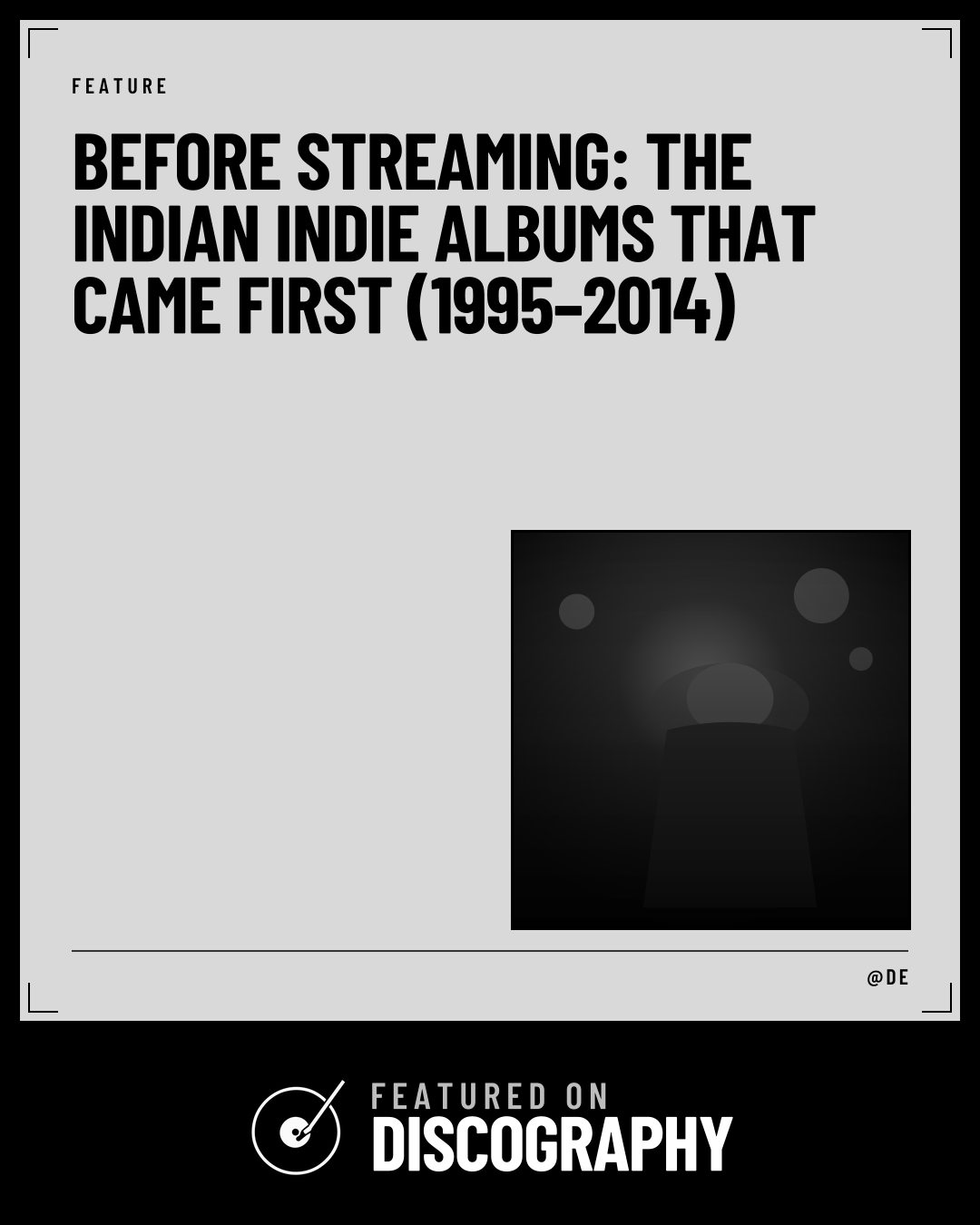 Before Streaming: The Indian Indie Albums That Came First (1995–2014), featured on Discography