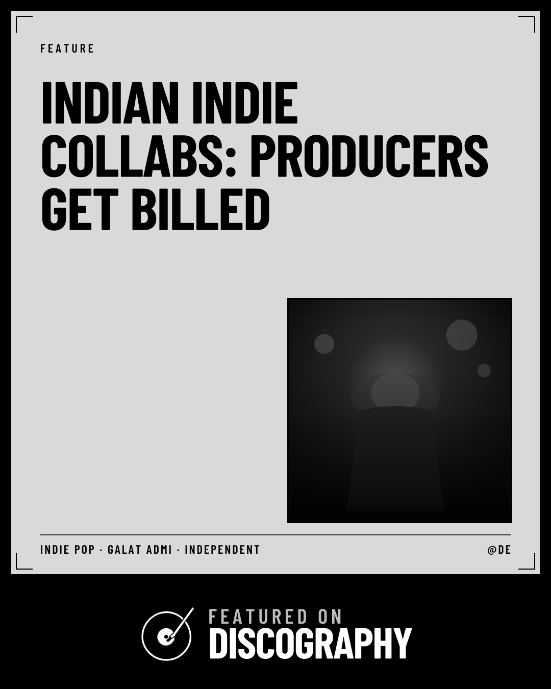 Indian Indie Collabs: Producers Get Billed, featured on Discography