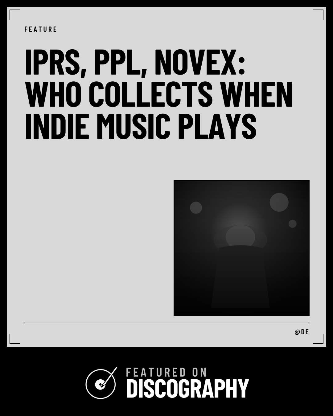 IPRS, PPL, Novex: Who Collects When Indie Music Plays, featured on Discography