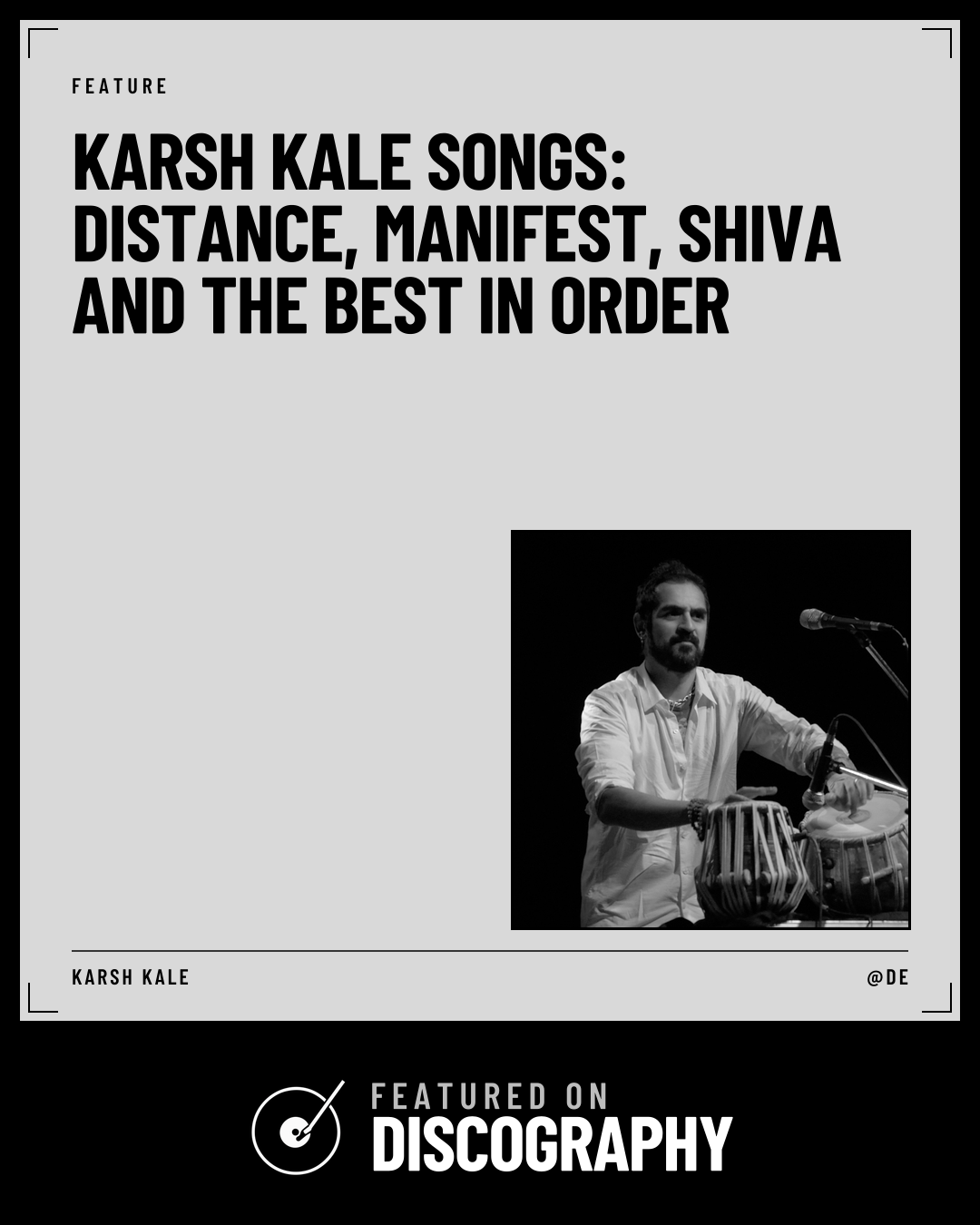 Karsh Kale Songs: Distance, Manifest, Shiva and the Best in Order, featured on Discography