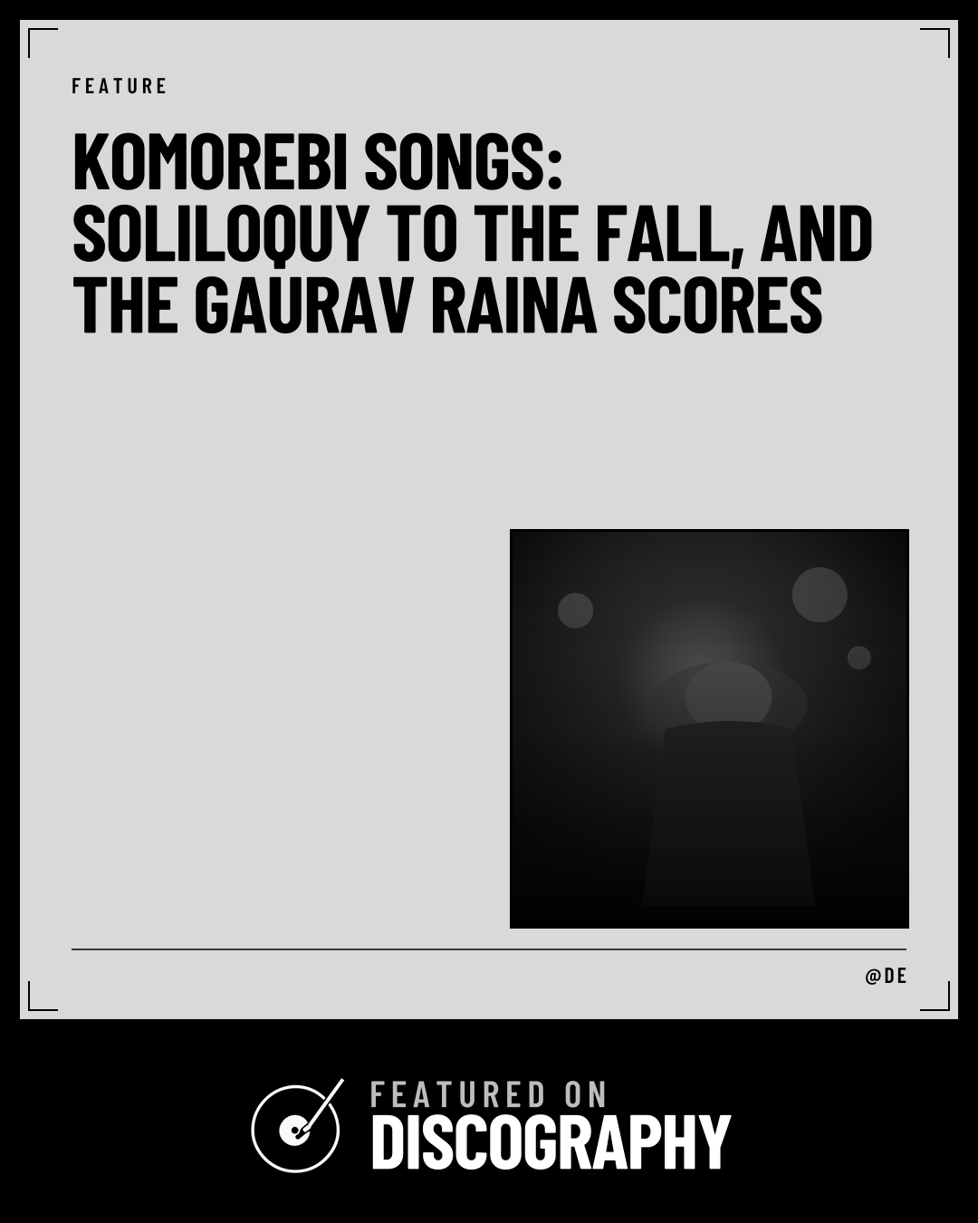 Komorebi Songs: Soliloquy to The Fall, and the Gaurav Raina Scores, featured on Discography