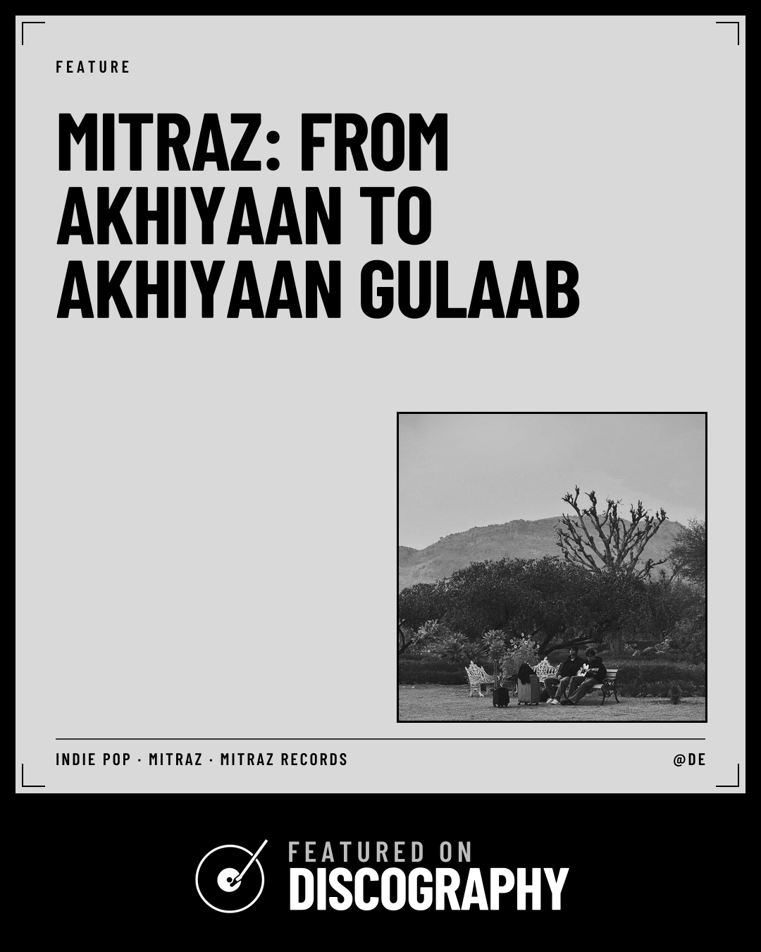 Mitraz: From Akhiyaan to Akhiyaan Gulaab, featured on Discography