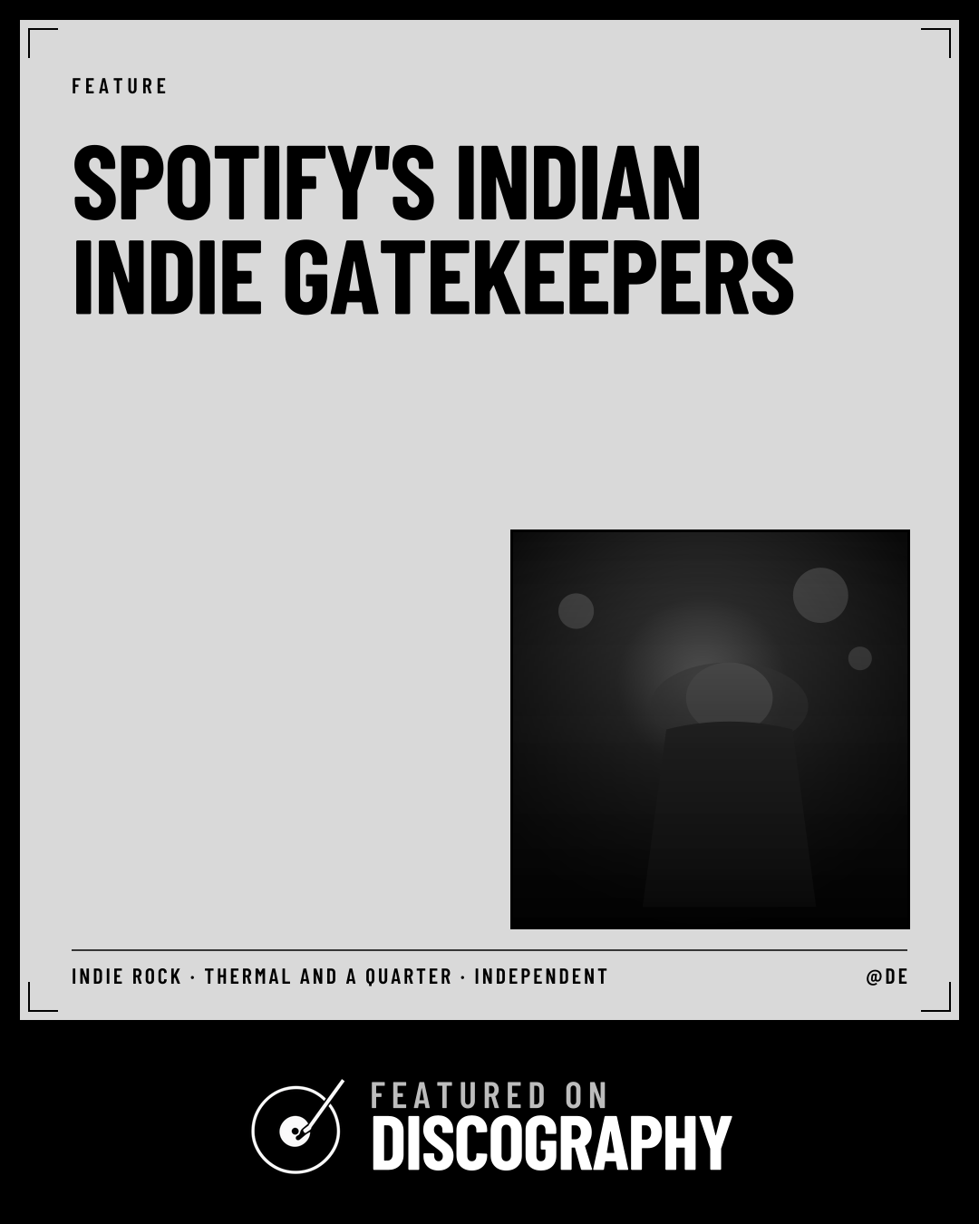 Spotify's Indian Indie Gatekeepers, featured on Discography