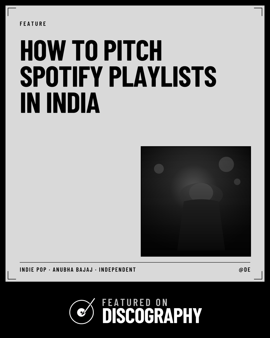 How to Pitch Spotify Playlists in India, featured on Discography