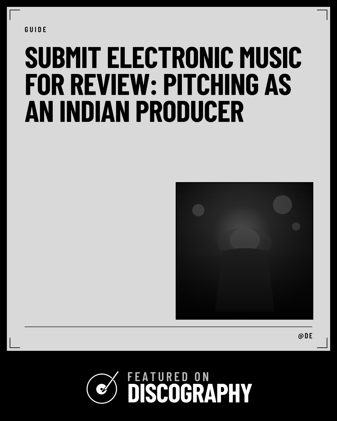 Submit Electronic Music for Review: Pitching as an Indian Producer, featured on Discography