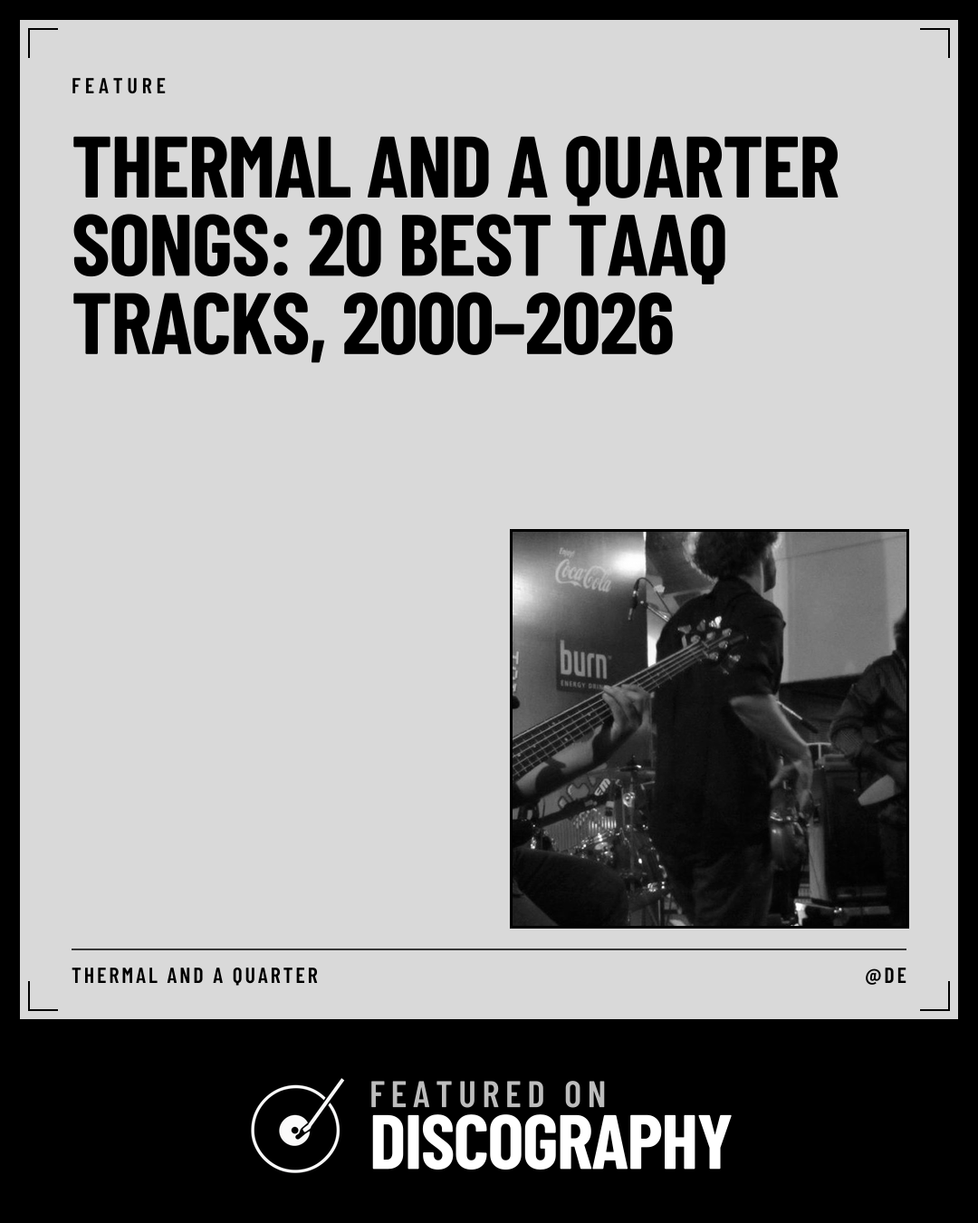 Thermal and a Quarter Songs: 20 Best TAAQ Tracks, 2000–2026, featured on Discography